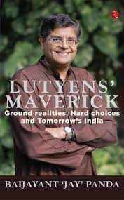 Lutyens' Maverick - Ground Realities, Hard Choices and Tomorrow’s India